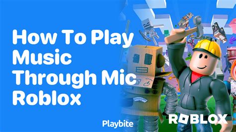 How to Play Music Through a Microphone on Roblox: A Detailed Guide